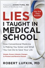 Lies I Taught in Medical School: How Conventional Medicine Is Making You Sic…