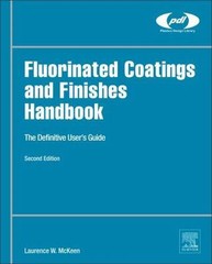 Fluorinated Coatings and Finishes Handbook : The Definitive User’s Guide, Har…