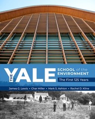 The Yale School Of The Environment: The First 125 Years