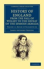 History of England from the Fall of Wolsey to the Defeat of the Spanish Armada b