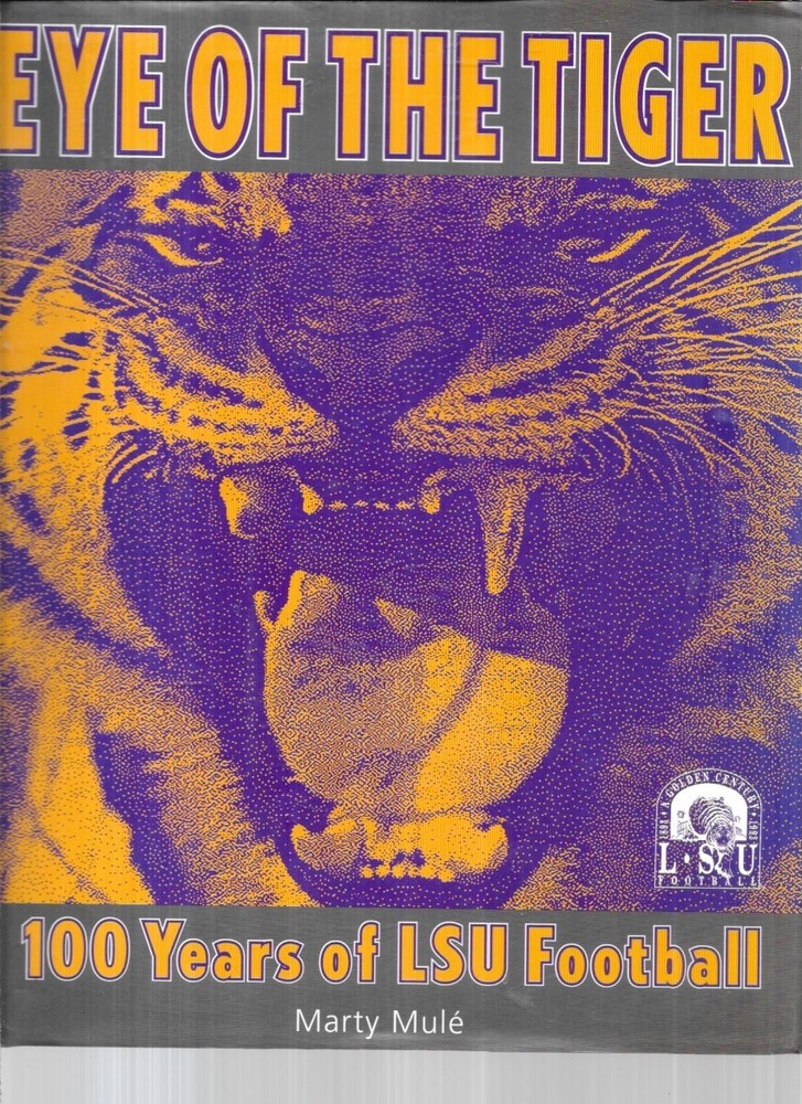 Eye of the Tiger 100 Years of LSU Football Marty Mulé HARDBACK 11X8.5″ MINT