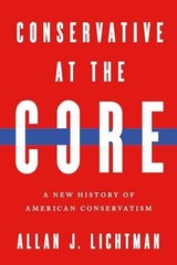 Conservative at the Core: A New – Hardcover, by J. Lichtman Allan – Very Good u