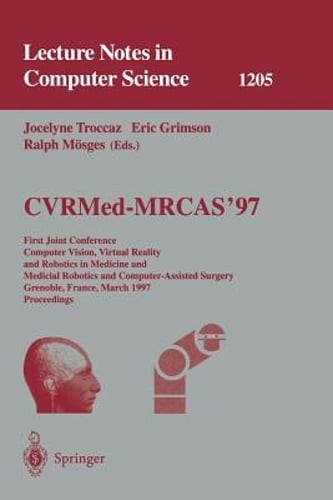 Cvrmed-Mrcas’97: First Joint Conference, Computer Vision, Virtual Reality and