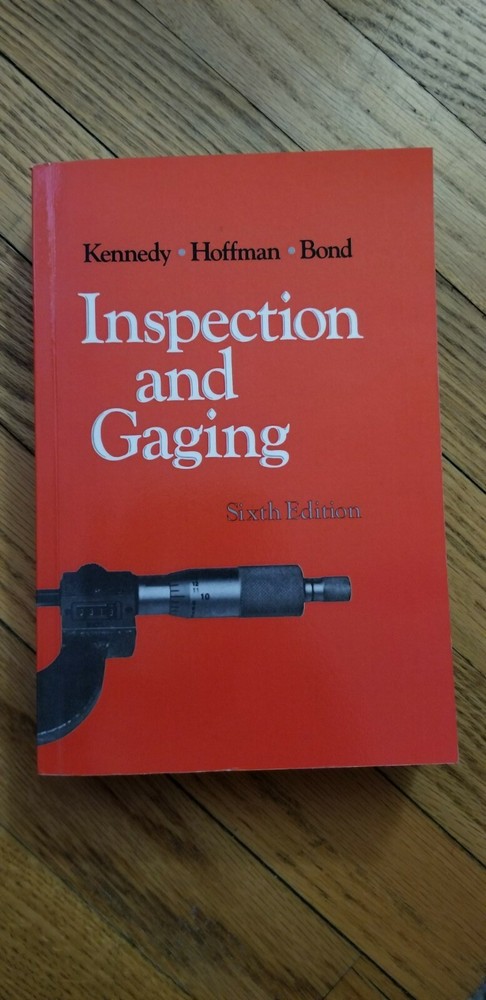 Inspection and Gaging by Edward G. Hoffman, Clifford W. Kennedy and Steven Bond