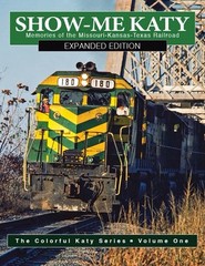 Show-Me Katy: Memories of The MKT Railroad – Expanded Edition Train Book