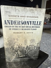 Ghosts and Shadows of Andersonville Robert S Davis Civil War Prison