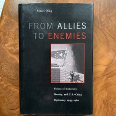 From Allies to Enemies: Visions of Modernity, Identity, and U.S.-China Diplomacy