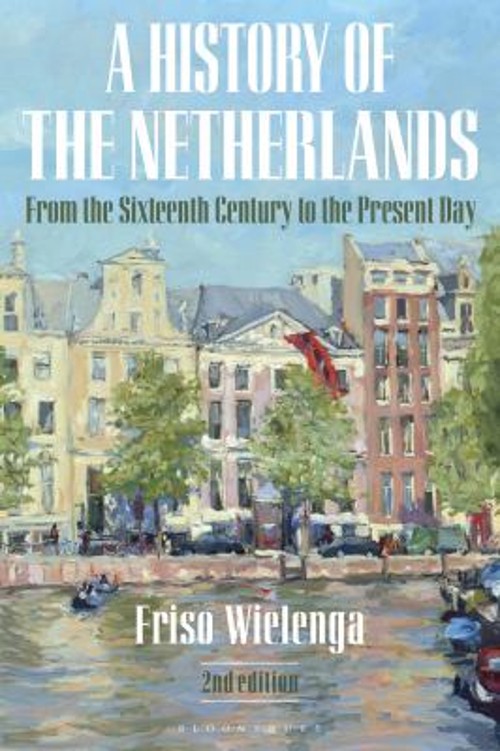 A History of the Netherlands : From the Sixteenth Century to the