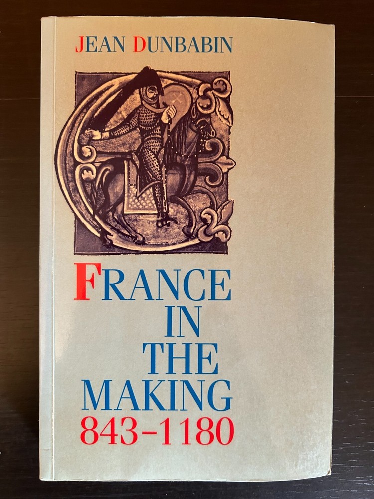 France In The Making 843-1180 by Jean Dunbabin