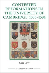 Ceri Law Contested Reformations in the University of Cambridge, 1535- (Hardback)