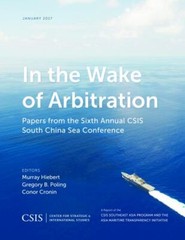 In the Wake of Arbitration : Papers from the Sixth Annual CSIS South China Se…