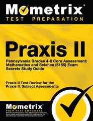 Praxis II Pennsylvania Grades 4-8 Mathematics and Science (5155) Secrets