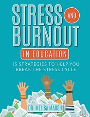 Stress and Burnout in Education: 15 Strategies to Help You Break the Stress …