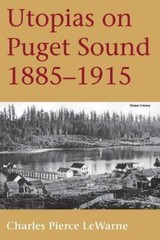 Utopias on Puget Sound, 1885-1915, LeWarne, Charles Pierce, 9780295974446