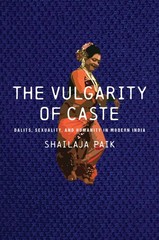 The Vulgarity Of Caste: Dalits, Sexuality, And Humanity In M…
