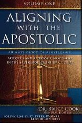 ALIGNING WITH THE APOSTOLIC, VOLUME 1: APOSTLES AND By Bruce Cook **BRAND NEW**