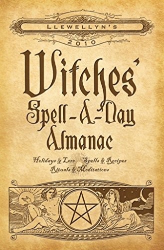 Llewellyn’s 2010 Witches’ Spell-a-Day Almanac (Llewellyn’s Witches’… Paperback
