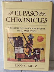Signed: El Paso Chronicles, Leon C. Metz. Mangan Books, 1993. HCDJ. Nice & Clean