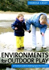 Environments For Outdoor Play: A Practical Guide To Making Space For Childr…