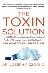 The Toxin Solution: How Hidden Poisons in the Air, Water, Food…