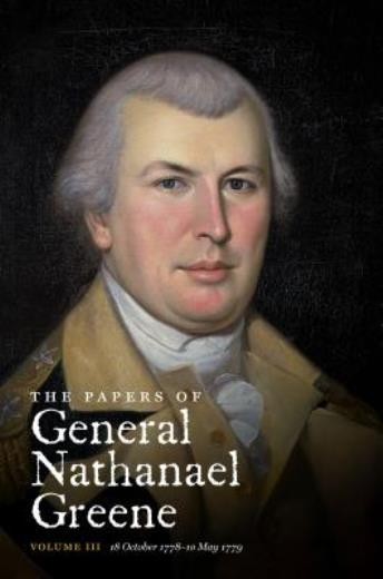 The Papers Of General Nathanael Greene: Vol Iii: 18 October…