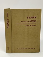 Yemen: The Politics Of The Yemen Arab Republic Robert W. Stookey