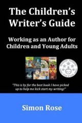 Children’s Writer’s Guide, Paperback by Rose, Simon, Brand New, Free shipping…
