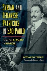 Syrian and Lebanese Patricios in Sao Paulo : From the Levant to Brazil, Paper…