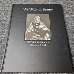 We Walk in Beauty: Native American Photographs & Words SIGNED RARE +