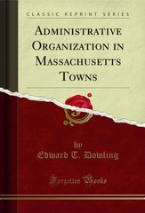 Administrative Organization in Massachusetts Towns (Classic Reprint)