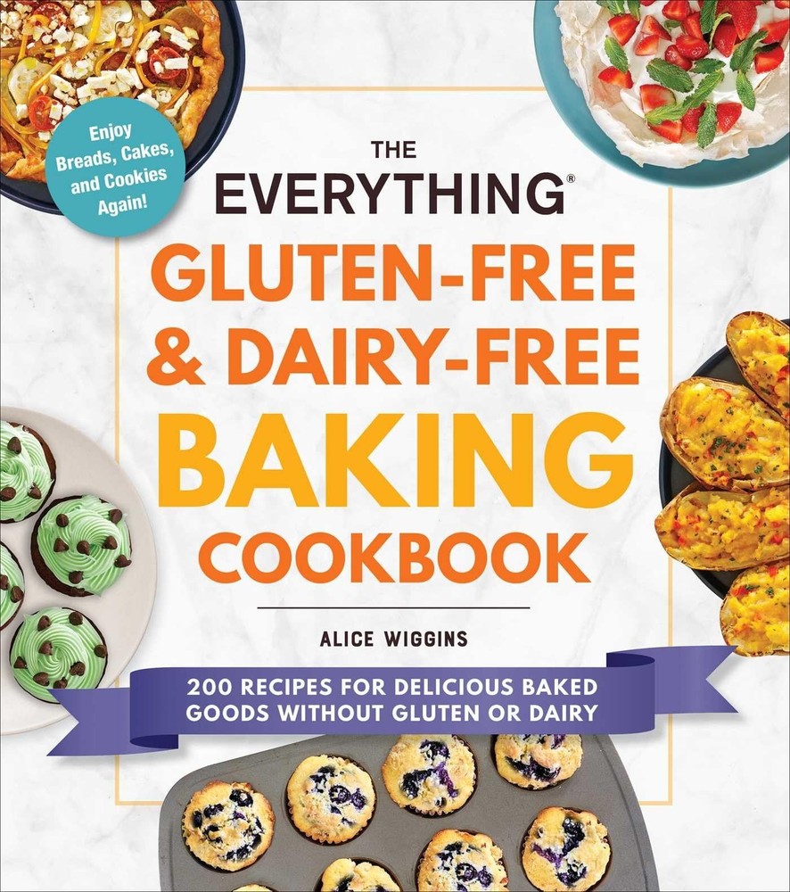 The Everything Gluten-Free & Dairy-Free Baking Cookbook: 200 Recipes for Del…