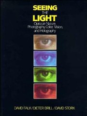 Seeing the Light: Optics in Nature, Photography, Color, Vision, and Holography
