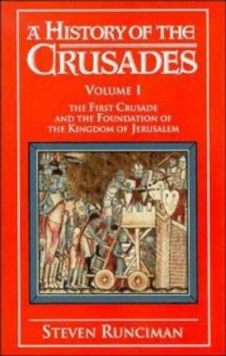 A History of the Crusades Vol. I: The First Crusade and the Foundations of…
