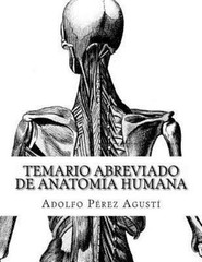 Temario abreviado de anatomía humana / Abbreviated Topic of human anatomy, Pa…