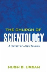 The Church of Scientology: A History of a New Religion by Hugh B Urban: New