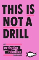 This Is Not A Drill: An Extinction Rebellion Handbook – Paperback – GOOD