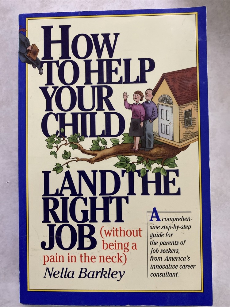 How to Help Your Child Land the Right Job: (Without Being a Pain in the Neck)