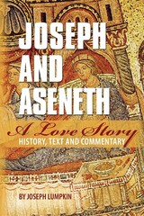 Joseph and Aseneth, A Love Story: History, Text, and Commentary by Lumpkin