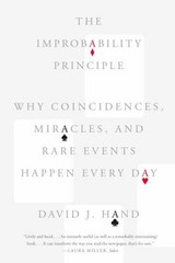 The Improbability Principle : Why Coincidences, Miracles, and Rar