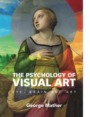 THE PSYCHOLOGY OF VISUAL ART: EYE, BRAIN AND ART By George Mather **Excellent**