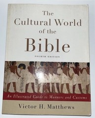 The Cultural World of the Bible: An Illustrated Guide to Manners and Customs