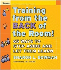 Training From the Back of the Room!: 65 Ways to Step Aside and Le – VERY GOOD