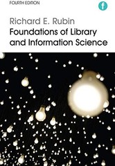 FOUNDATIONS OF LIBRARY AND INFORMATION SCIENCE By Richard E Rubin **Excellent**