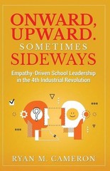 Onward, Upward. Sometimes Sideways.: Empathy-Driven School Leadership in the 4th
