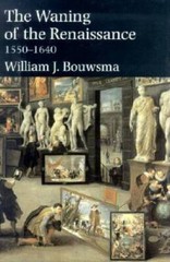 The Waning of the Renaissance, 1550-1640 (Yale Intellectual History of th – GOOD