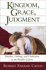 Kingdom, Grace, Judgment : Paradox, Outrage, and Vindication in t
