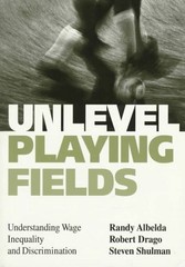 UNLEVEL PLAYING FIELDS: UNDERSTANDING WAGE INEQUALITY AND By Randy Mint