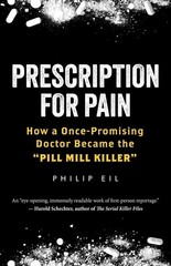 Prescription for Pain: How a Once-Promising Doctor Became the ‘Pill Mill Killer’