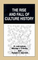 Rise and Fall of Culture History, Hardcover by Lyman, R. Lee; O’Brien, Michae…