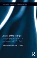 Jesuits at the Margins : Missions and Missionaries in the Marianas (1668-1769…